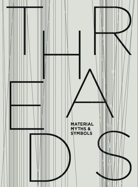 Maria Spitz: THREADS - Material, Myths &amp; Symbols, Buch