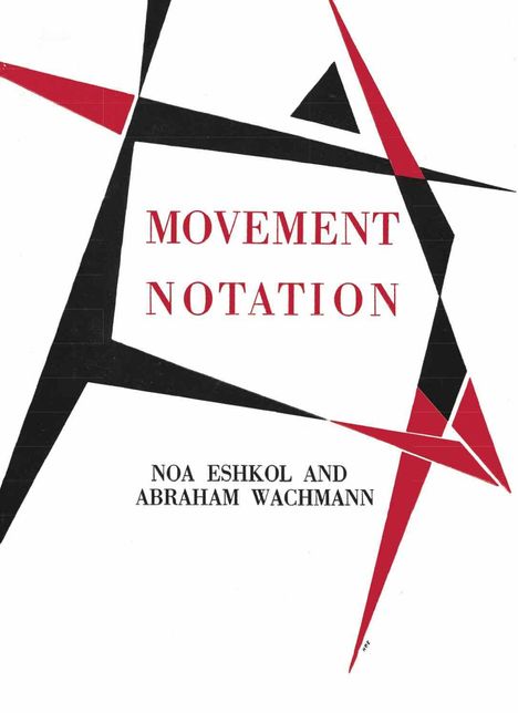 Noa Eshkol and Abraham Wachmann. Movement Notation, Buch