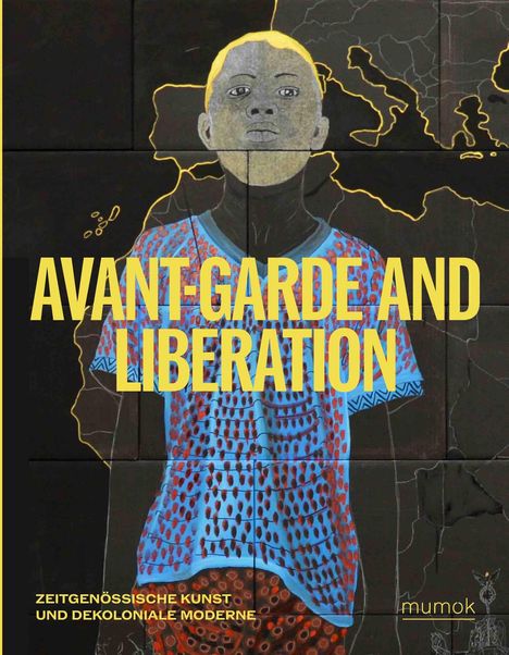 Avantgarde &amp; Liberation. Zeitgenössische Kunst und Dekoloniale Moderne, Buch