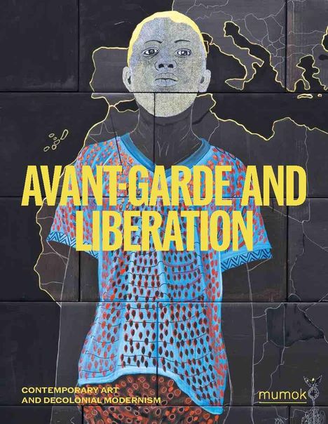 Avantgarde &amp; Liberation. Contemporary Art and Decolonial Modernism, Buch