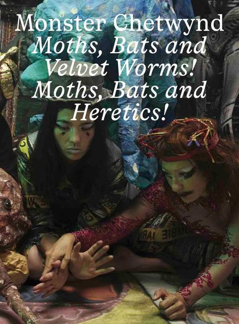 Monster Chetwynd. Bats and Velvet Worms! Moths, Bats and Heretics, Buch