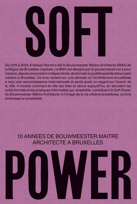 Soft Power. 10 annes de Bouwmeester maitre architecte a Bruxelles, Buch