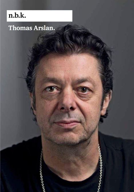 n.b.k. Ausstellungen Bd. 29 = Thomas Arslan, Buch