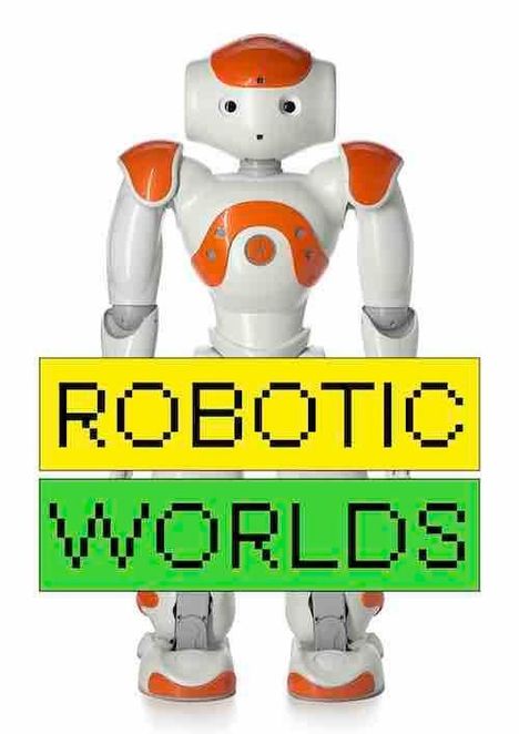 Der Text "ROBOTIC WORLDS" steht senkrecht. Ein humanoider Roboter mit blau-weißen Details.