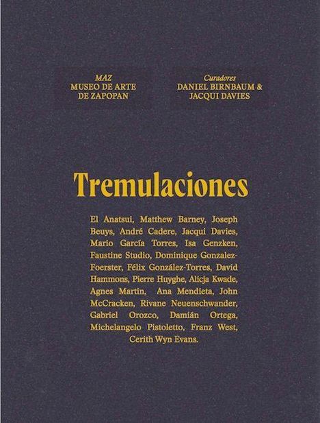 Texte: "MAZ Museo de Arte de Zapopan", "Curadores Daniel Birnbaum & Jacqui Davies", "Tremulaciones", Liste von Künstlernamen.