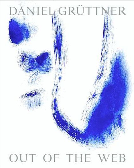Text: "DANIEL GRÜTTNER OUT OF THE WEB". Blaue abstrakte Pinselstriche auf weißem Hintergrund.