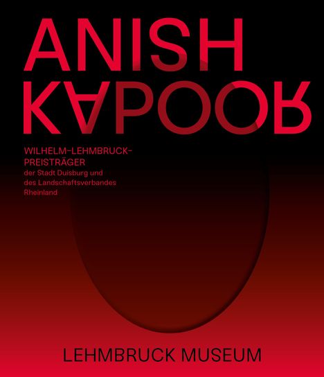 "ANISH KAPOOR, WILHELM-LEHMBRUCK-PREISTRÄGER, LEHMBRUCK MUSEUM" in großen roten Buchstaben auf schwarzem Hintergrund.