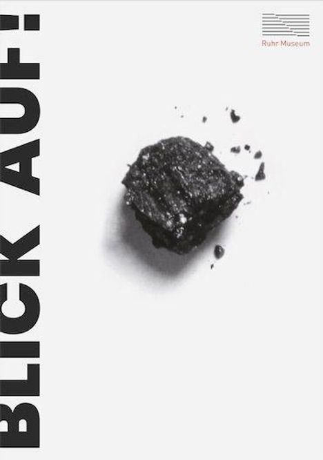 Text: "BLICK AUF!". Oben rechts Logo "Ruhr Museum". Eine schwarze Kohle auf hellem Hintergrund.
