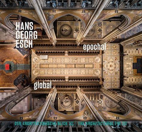 Texte: HANS GEORG ESCH, global, epochal. Ansicht: Kirchenschiff von oben, mit detailreicher Deckenarchitektur.