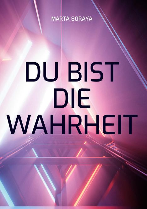 Marta Soraya: Du bist die Wahrheit, Buch