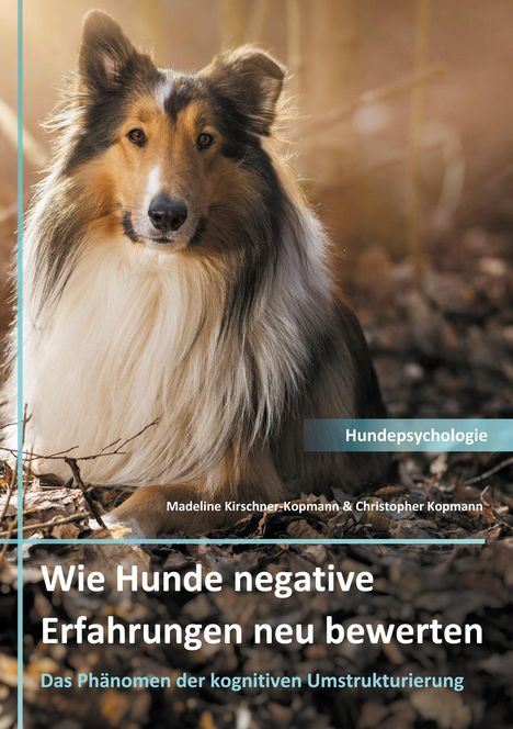 Madeline Kirschner-Kopmann: Wie Hunde negative Erfahrungen neu bewerten, Buch