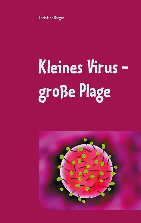 Christine Rieger: Kleines Virus - große Plage, Buch