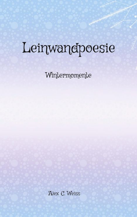 Alex C. Weiss: Leinwandpoesie, Buch