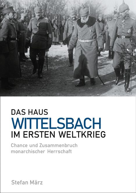 Stefan März: Das Haus Wittelsbach im Ersten Weltkrieg, Buch