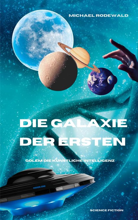 Michael Rodewald: Die KI Golem - Die Galaxie der Ersten, Buch