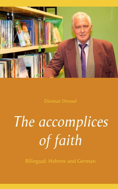 Dietmar Dressel: The accomplices of faith, Buch