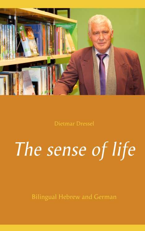 Dietmar Dressel: The sense of life, Buch