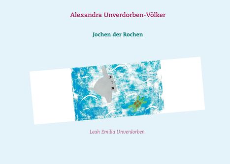 Alexandra Unverdorben-Völker: Jochen der Rochen, Buch