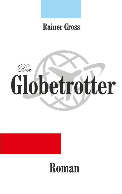 Rainer Gross: Der Globetrotter, Buch