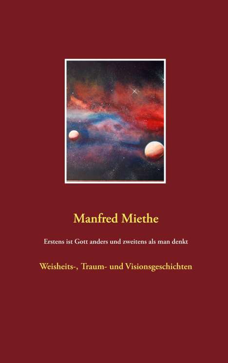 Manfred Miethe: Miethe, M: Erstens ist Gott anders und zweitens als man denk, Buch
