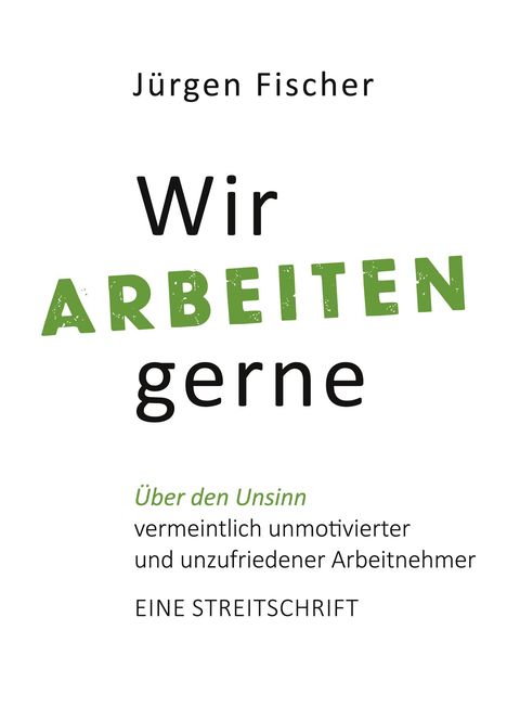Jürgen Fischer: Wir arbeiten gerne, Buch