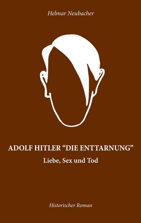 Helmar Neubacher: Adolf Hitler "Die Enttarnung", Buch