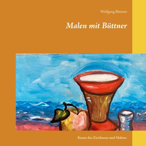 Wolfgang Büttner: Malen mit Büttner, Buch