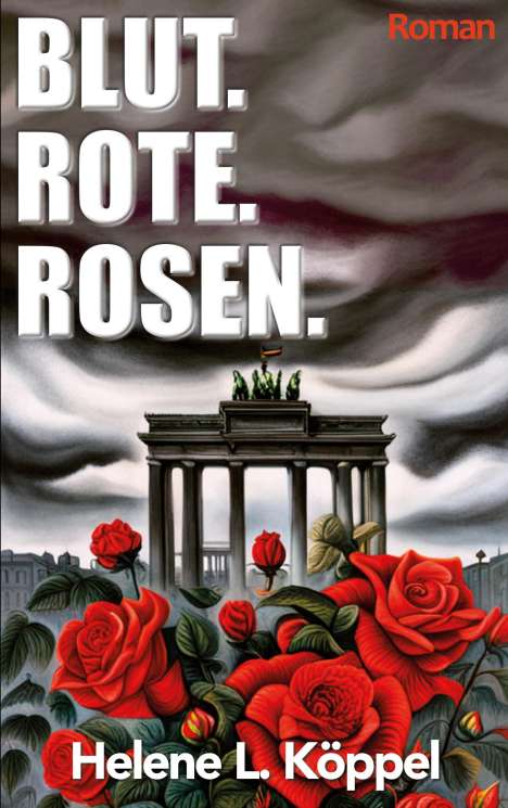 Helene Luise Köppel: Blut. Rote. Rosen., Buch