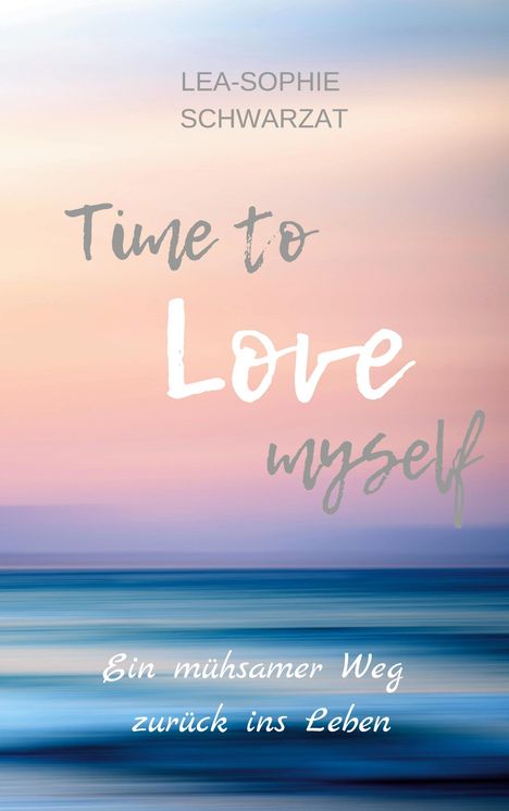 Lea-Sophie Schwarzat: Time to Love myself, Buch