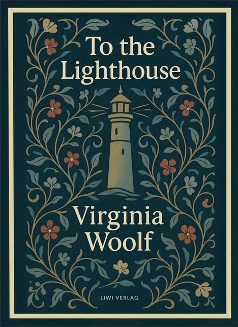 "To the Lighthouse", Virginia Woolf, Liwi Verlag. Vintage-Stil mit Leuchtturm und floralen Mustern.