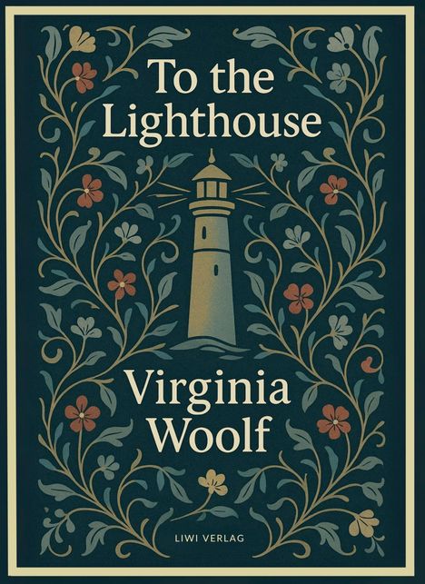 "To the Lighthouse", "Virginia Woolf", "LIWI VERLAG". Illustration von Blumen und Leuchtturm in der Mitte.