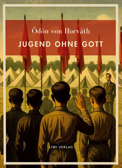 "Ödön von Horváth, Jugend ohne Gott, Liwi Verlag." Eine militärische Szene mit Zelten und roten Fahnen.