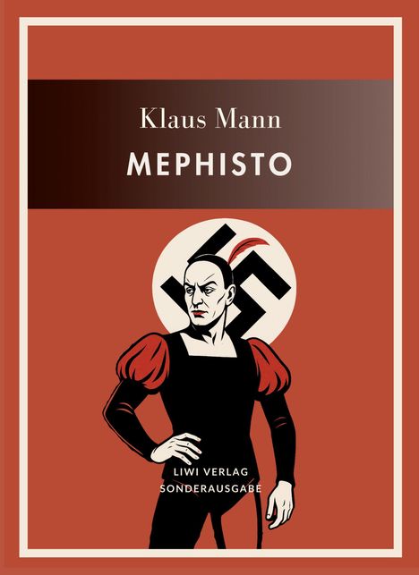 Der Text lautet: "Klaus Mann MEPHISTO LIWI VERLAG SONDERAUSGABE." Illustration: Figur vor einem Hakenkreuz auf rotem Hintergrund.