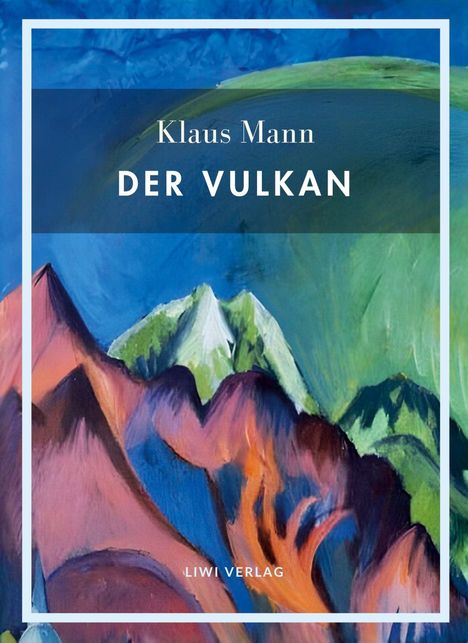 Text: "Klaus Mann DER VULKAN, LIWI VERLAG." Illustration mit farbenfrohen, abstrakten Vulkanbergen im Hintergrund.
