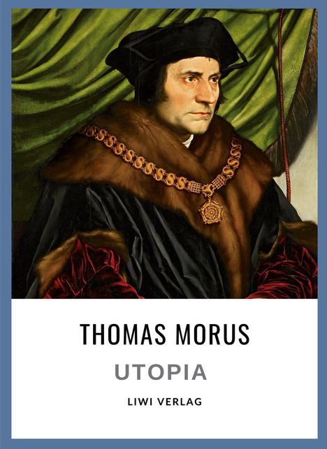 "THOMAS MORUS UTOPIA LIWI VERLAG." Ein Porträt eines Mannes in Renaissance-Kleidung vor grünem Vorhang.