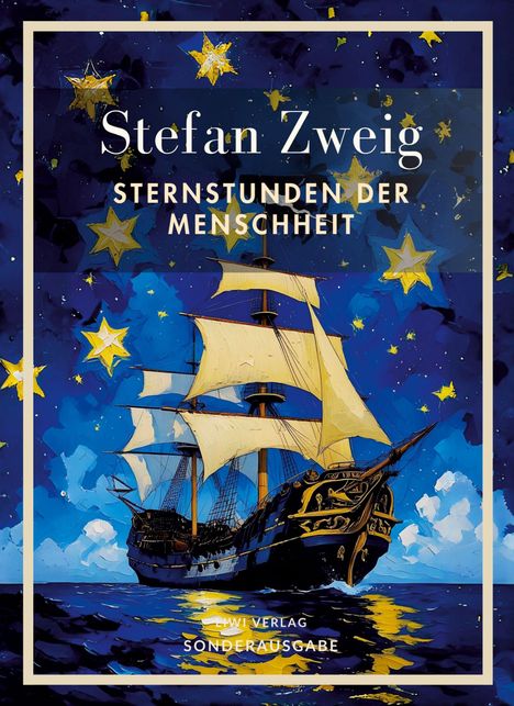 "Stefan Zweig: Sternstunden der Menschheit. LSIWI Verlag Sonderausgabe." Illustration: Segelschiff unter Sternenhimmel.