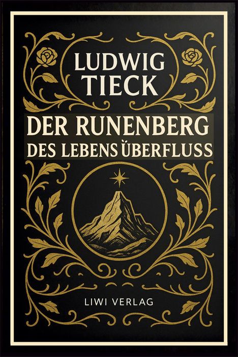 "Ludwig Tieck, Der Runenberg des Lebens Überfluss, Liwi Verlag." 

Goldene Verzierungen, Berge und Sterne, dekorativ.