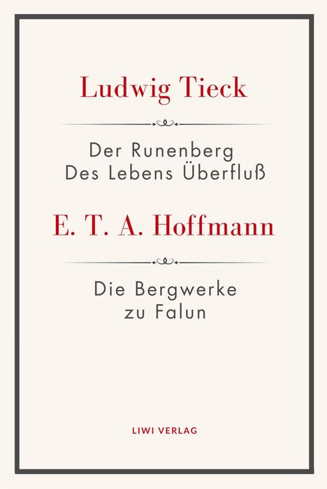 Text: "Ludwig Tieck, Der Runenberg, Des Lebens Überfluß, E. T. A. Hoffmann, Die Bergwerke zu Falun, LIWI VERLAG". Schlichtes Design.