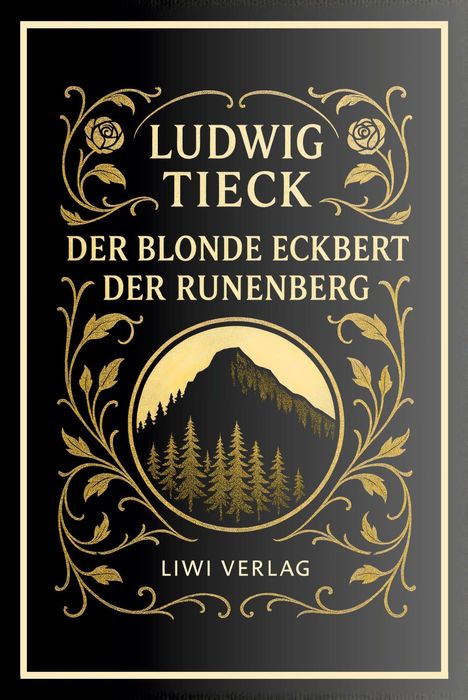 "Ludwig Tieck: Der blonde Eckbert, Der Runenberg. Liwi Verlag" in goldener Schrift mit floralen Verzierungen.