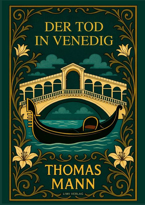 "DER TOD IN VENEDIG. THOMAS MANN. LIWI VERLAG." Illustration: Brücke, Gondel, Wasser, florale Verzierungen.