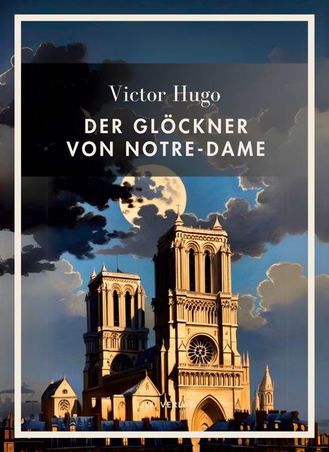 "Victor Hugo: DER GLÖCKNER VON NOTRE-DAME" steht über einer Illustration der Kathedrale Notre-Dame bei Vollmond.