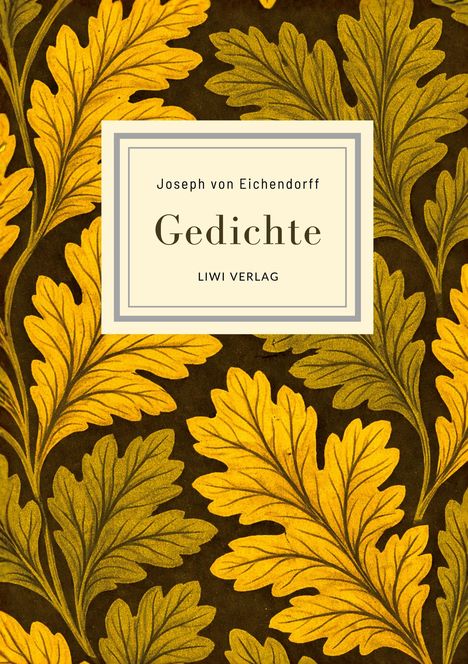 "Joseph von Eichendorff, Gedichte, LIWI Verlag." Gelbe Eichenblätter auf dunkelbraunem Hintergrund.