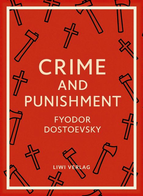 Text: "CRIME AND PUNISHMENT" "FYODOR DOSTOEVSKY" "LIWI VERLAG". Roter Hintergrund mit Äxten und Kreuzen.
