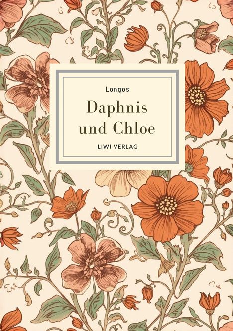 "Longos Daphnis und Chloe LIWI VERLAG" steht in einem Rahmen. Im Hintergrund sind florale Muster in Erdtönen.