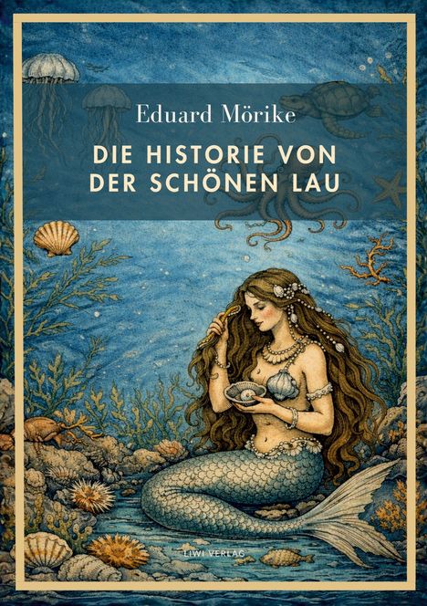 „Eduard Mörike, Die Historie von der schönen Lau“ erscheint über einer Illustration einer Meerjungfrau in Unterwasserlandschaft.