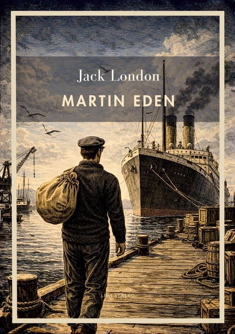 "Jack London, Martin Eden", Illustration: Ein Mann mit Tasche geht auf ein großes Dampfschiff an einem Hafen zu.
