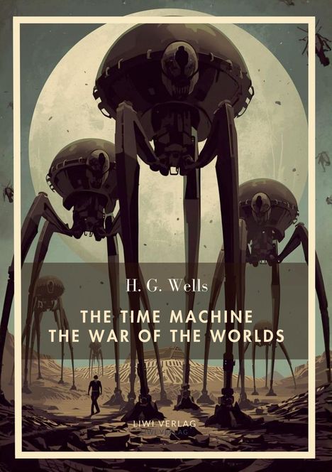 H.G. Wells, The Time Machine, The War of the Worlds. Große, dreibeinige Maschinen vor einem Mond in einer Wüstenlandschaft.
