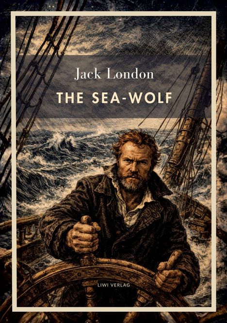 „Jack London, THE SEA-WOLF, LIWI VERLAG“ zeigt einen Seemann am Steuerrad in stürmischer See.