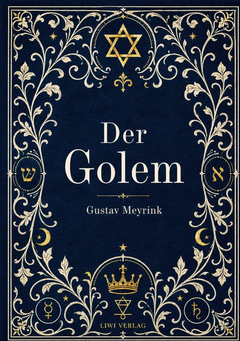 "Der Golem", Gustav Meyrink, LIWI VERLAG. Aufwendig verzierte Buchgestaltung mit floralen Mustern und Sternsymbolen.