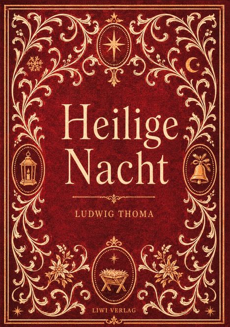 "Heilige Nacht" von Ludwig Thoma, verziert mit goldenen Ornamenten, Stern, Mond, Glocke und Laterne in einem roten Rahmen.